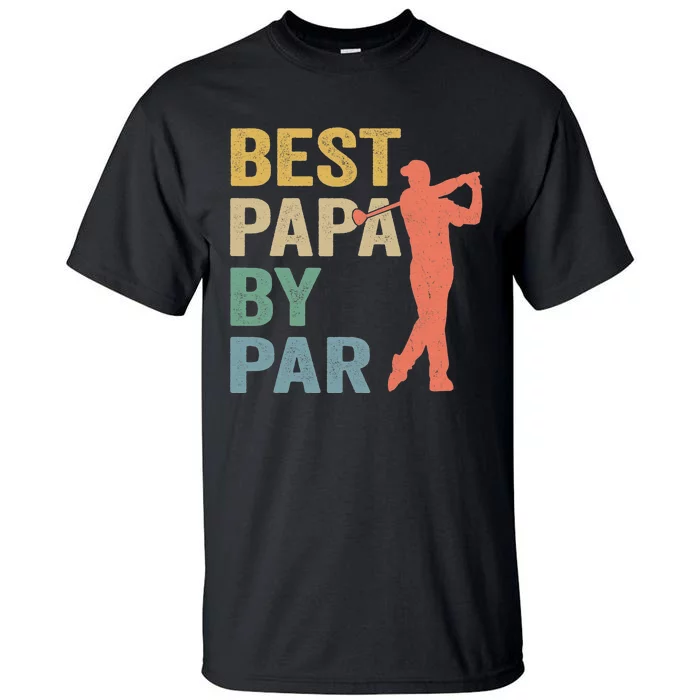 Funny Father's Day Gift Golf Lovers Best Papa By Par Tall T-Shirt