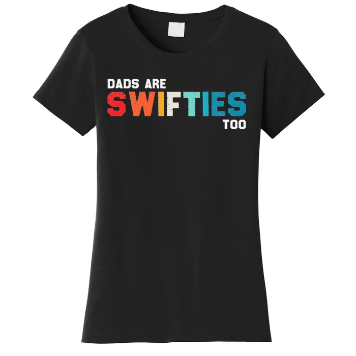 Funny Fathers Day Dads Are Swifti Too Women's T-Shirt