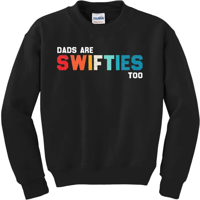 Funny Fathers Day Dads Are Swifti Too Kids Sweatshirt