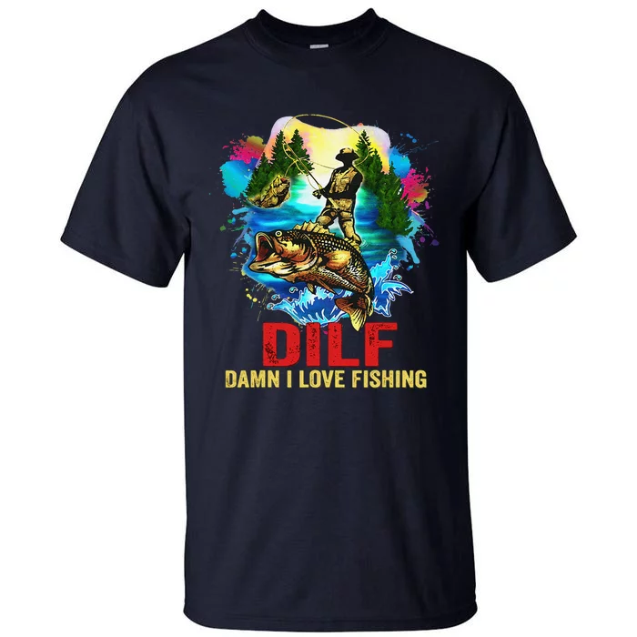 Funny Fishing DILF Damn I Love Fishing Addict Tall T-Shirt