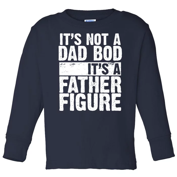 Father Figure Dad Bod Funny Meme Toddler Long Sleeve Shirt