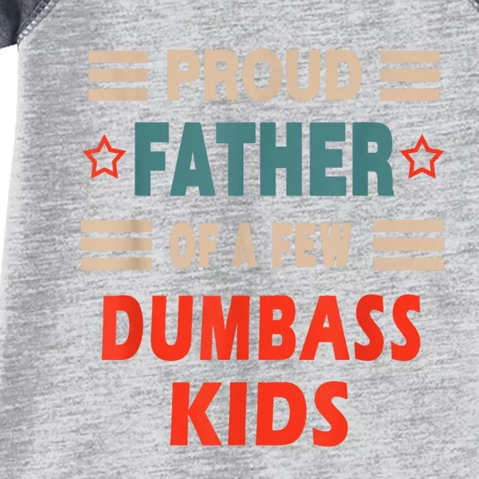 Funny FatherS Day Proud Father Of A Few Dumbass Kidss Joke Infant Baby Jersey Bodysuit