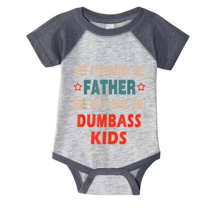 Funny FatherS Day Proud Father Of A Few Dumbass Kidss Joke Infant Baby Jersey Bodysuit