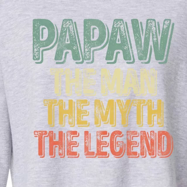 Funny FatherS Day Gift Papaw The The Myth The Legend Cute Gift Cropped Pullover Crew