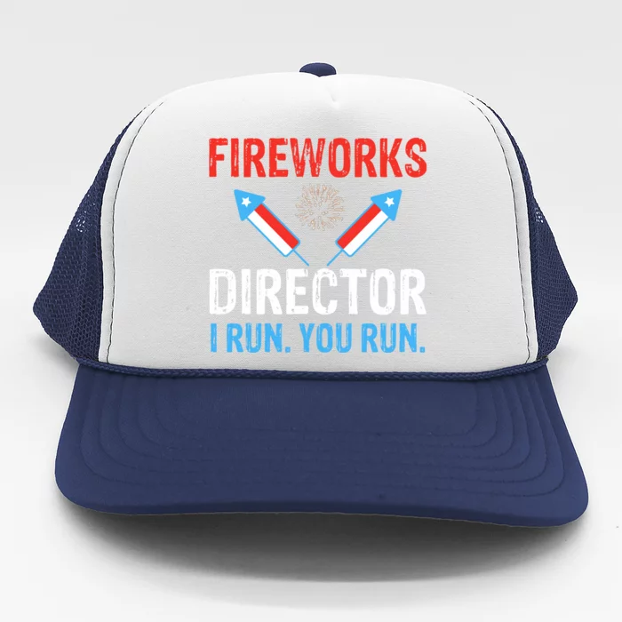 Funny Fireworks Director I Run You Run Fireworks Director Gift Trucker Hat