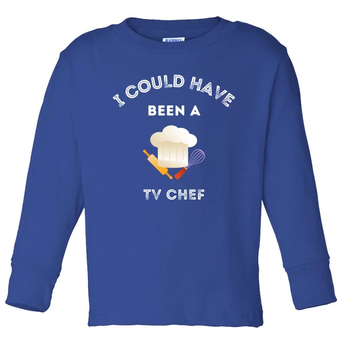 Funny Fathers Day Could Have Been A Tv Chef For Dads Funny Gift Toddler Long Sleeve Shirt