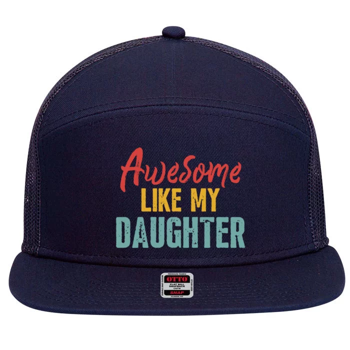 Funny Fathers Day Dad Jokes Retro Awesome Like My Daughter Gift 7 Panel Mesh Trucker Snapback Hat