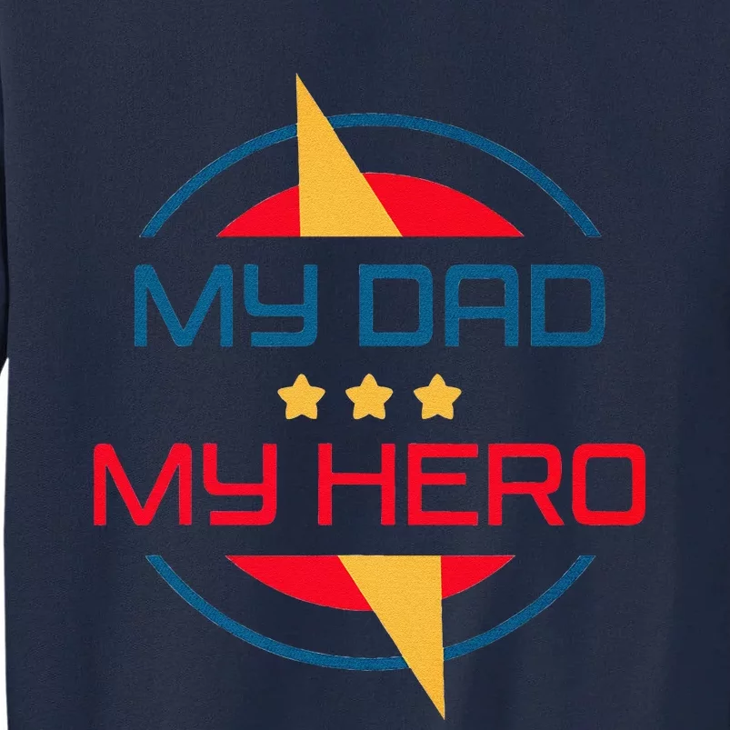 Funny Fathers Day My Dad My Hero Father Gift Tall Sweatshirt