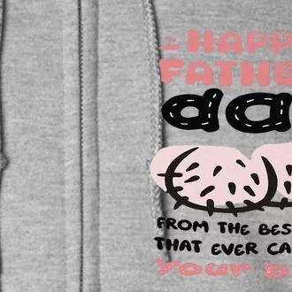 Funny FatherS Day From The Best Thing That Ever Came Out Your Balls Full Zip Hoodie