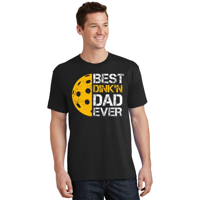 Funny FatherS Day Pickleball Best DinkN Dad Ever T-Shirt