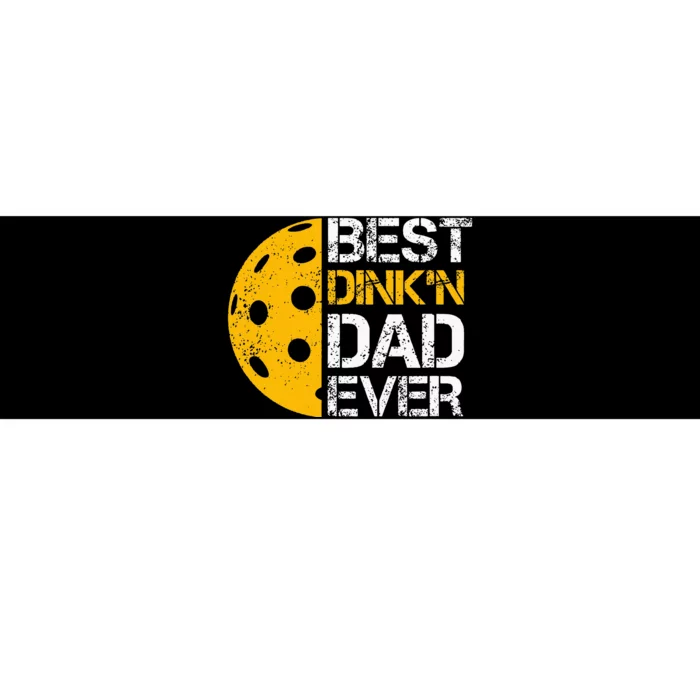 Funny FatherS Day Pickleball Best DinkN Dad Ever Bumper Sticker