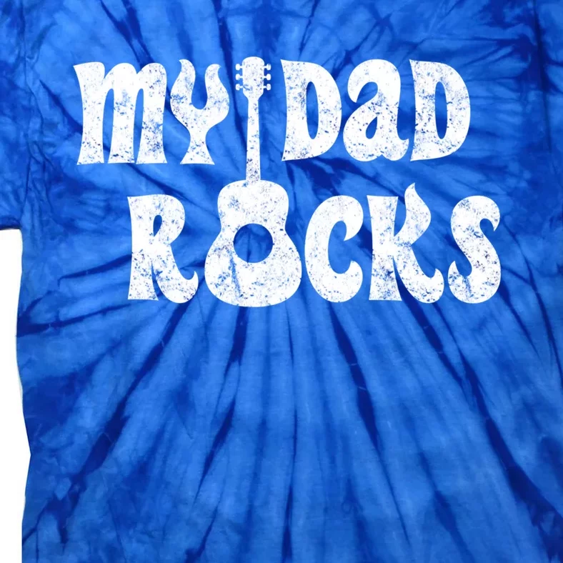 Funny Fathers Day Gift My Dad Rocks Gift Tie-Dye T-Shirt