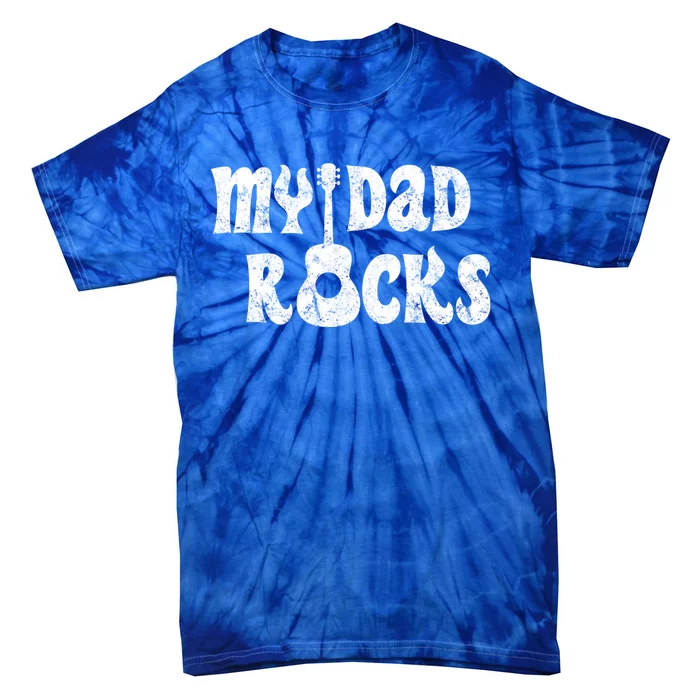 Funny Fathers Day Gift My Dad Rocks Gift Tie-Dye T-Shirt