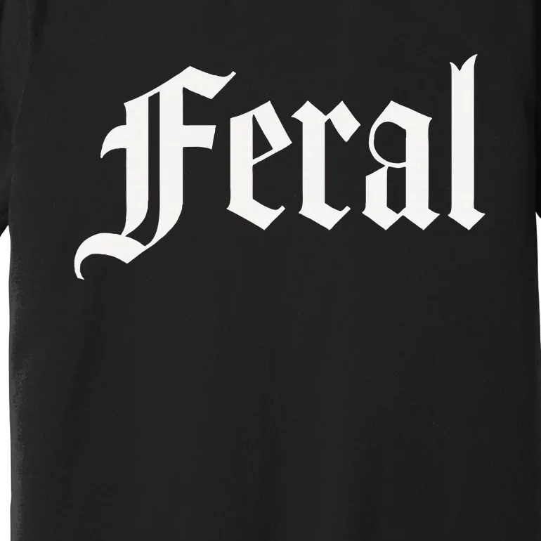 Feral Premium T-Shirt