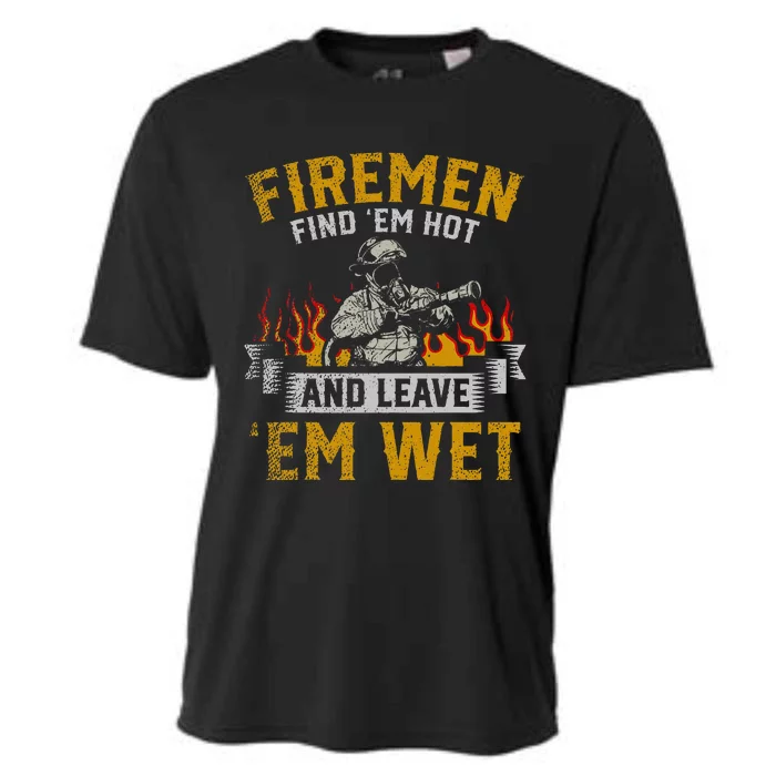 Fireman Find Em Hot And Leave Em Wet Cooling Performance Crew T-Shirt