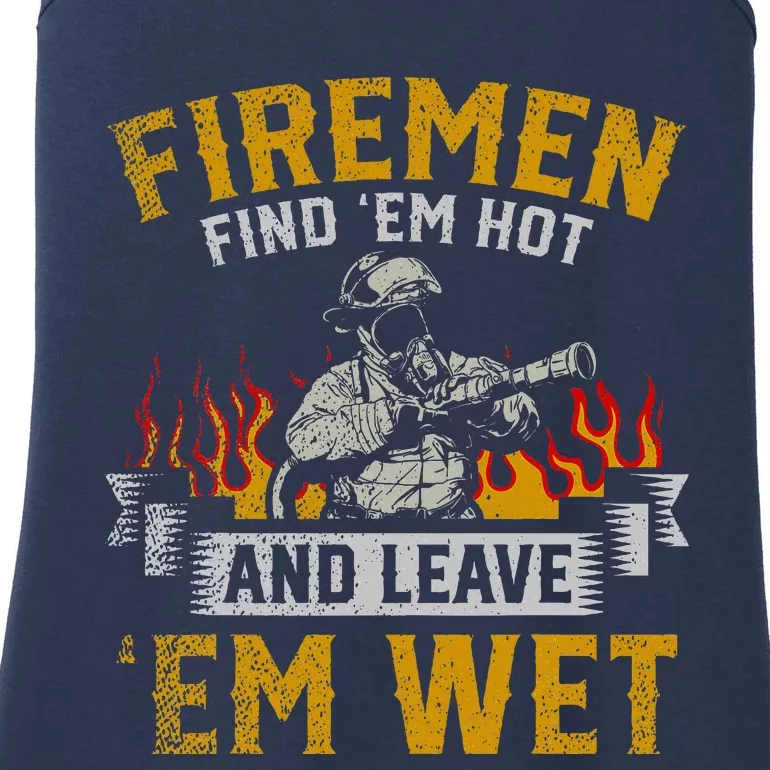 Fireman Find Em Hot And Leave Em Wet Ladies Essential Tank