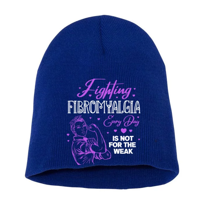 Fighting Fibromyalgia Every Day Is Not For The Weak Fibro Gift Short Acrylic Beanie