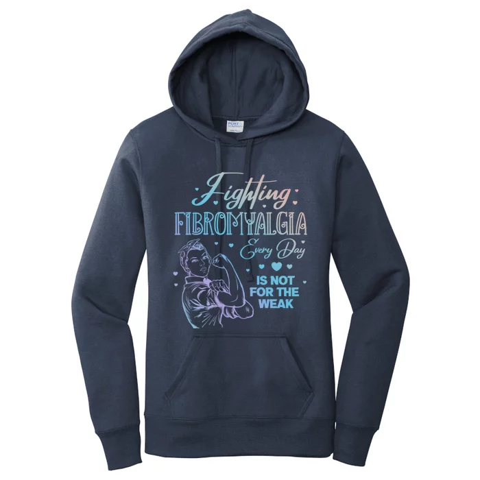 Fighting Fibromyalgia Every Day Is Not For The Weak Fibro Cool Gift Women's Pullover Hoodie