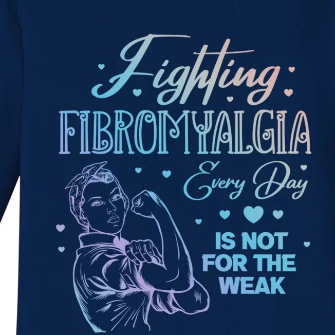 Fighting Fibromyalgia Every Day Is Not For The Weak Fibro Cool Gift Baby Long Sleeve Bodysuit