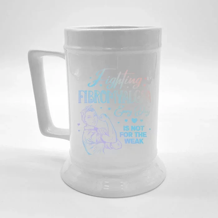 Fighting Fibromyalgia Every Day Is Not For The Weak Fibro Cool Gift Front & Back Beer Stein