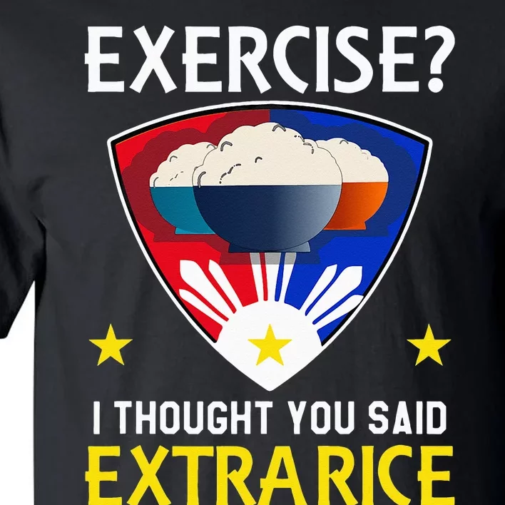 Filipino Food Extra Rice Exercise Philippine Funny Pinoy Tall T-Shirt