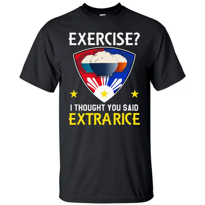 Filipino Food Extra Rice Exercise Philippine Funny Pinoy Tall T-Shirt