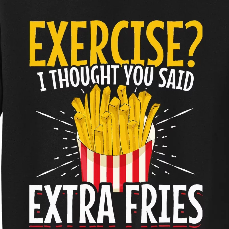 Fast Food Exercise I Thought You Said Extra Fries Sweatshirt