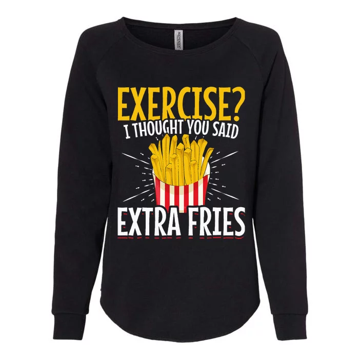 Fast Food Exercise I Thought You Said Extra Fries Womens California Wash Sweatshirt