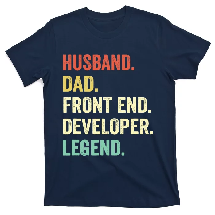 Funny Front End Developer Gifts Web Developers Dad Husband T-Shirt