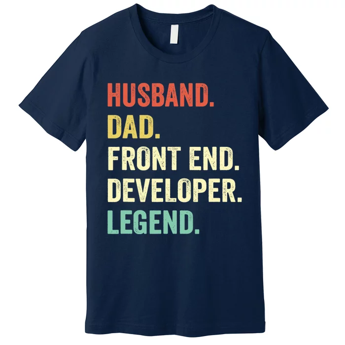 Funny Front End Developer Gifts Web Developers Dad Husband Premium T-Shirt