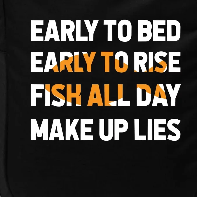 Funny Fishing Early To Bed Early To Rise Fish All Day Make Up Lies Impact Tech Backpack