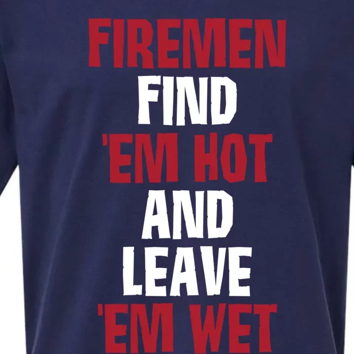 Fire Find Em Hot And Leave Em Wet Funny Saying Tee Fir Gift Sueded Cloud Jersey T-Shirt