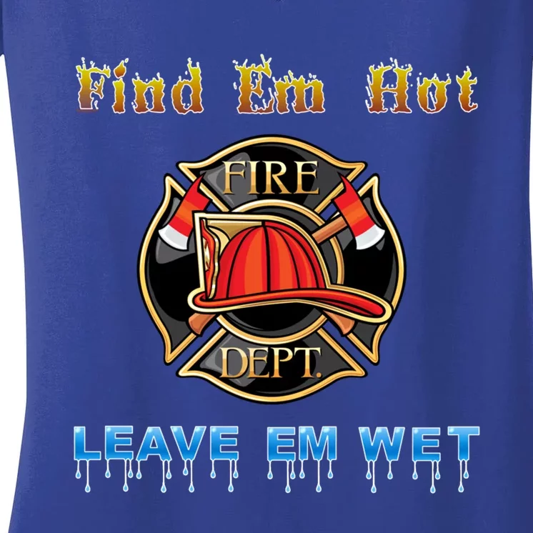 Fire Find Em Hot Leave Em Wet Cute Gift Women's V-Neck T-Shirt