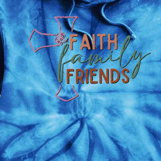 Faith Family Friends Tie Dye Hoodie