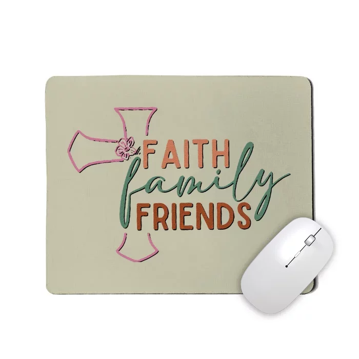 Faith Family Friends Mousepad