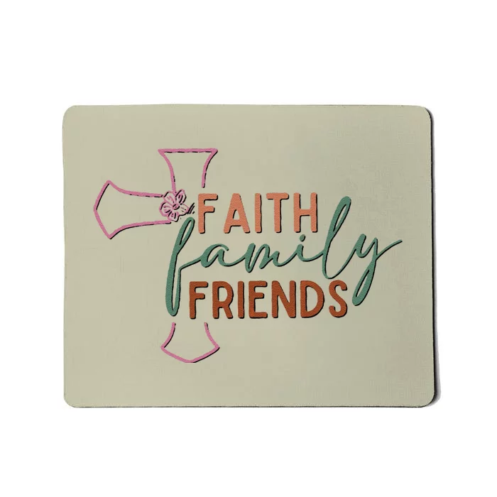 Faith Family Friends Mousepad