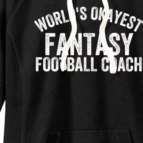 Funny Fantasy Football World’s Okayest Fantasy Football Coach Fantasy Football Women's Fleece Hoodie