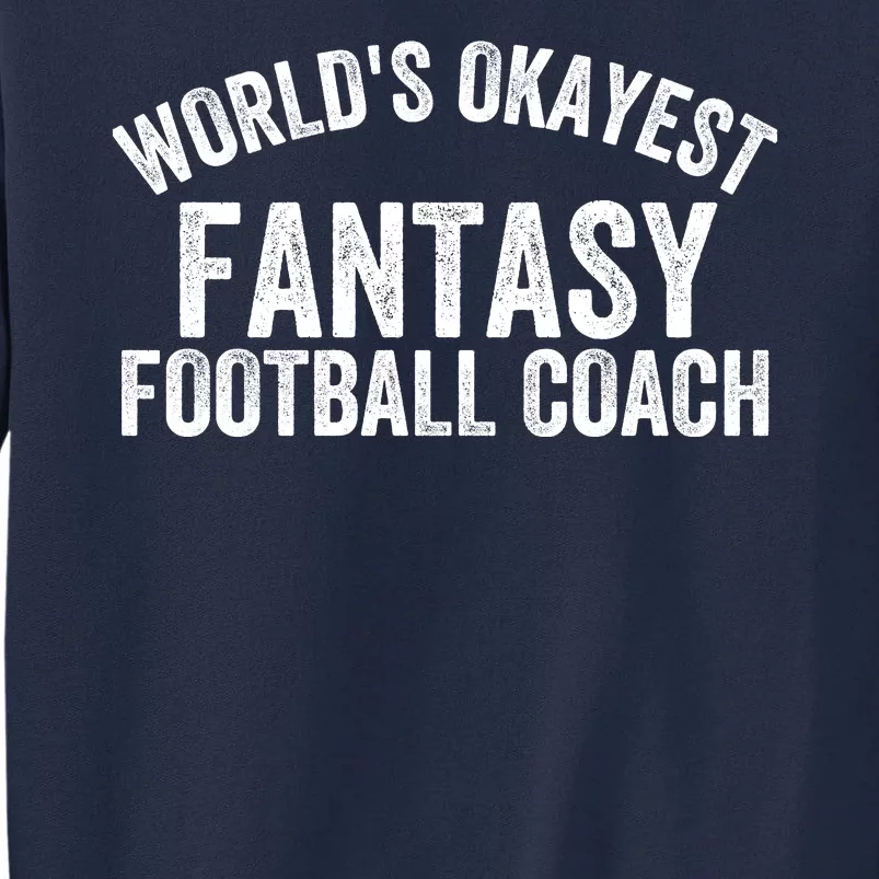 Funny Fantasy Football World’s Okayest Fantasy Football Coach Fantasy Football Tall Sweatshirt