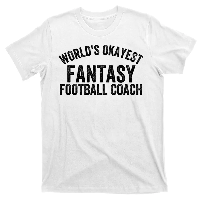 Funny Fantasy Football World’s Okayest Fantasy Football Coach Fantasy Football T-Shirt