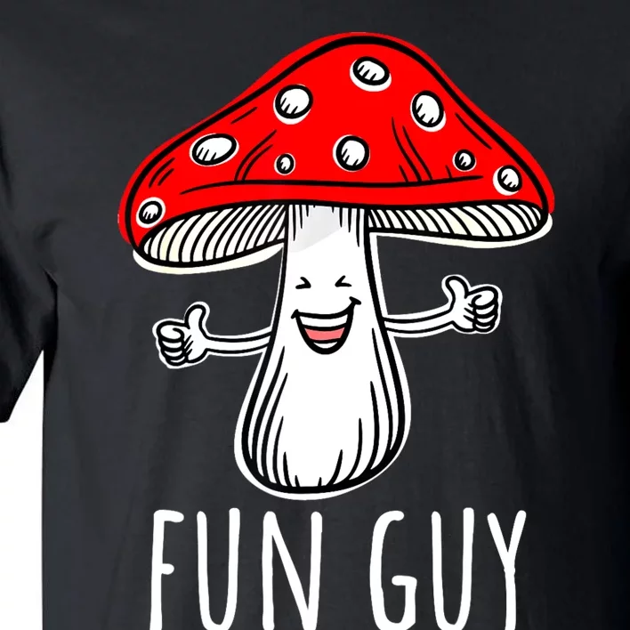 Funny Food Funny Fungi Pun Funny Mushroom Fun Guy Tall T-Shirt