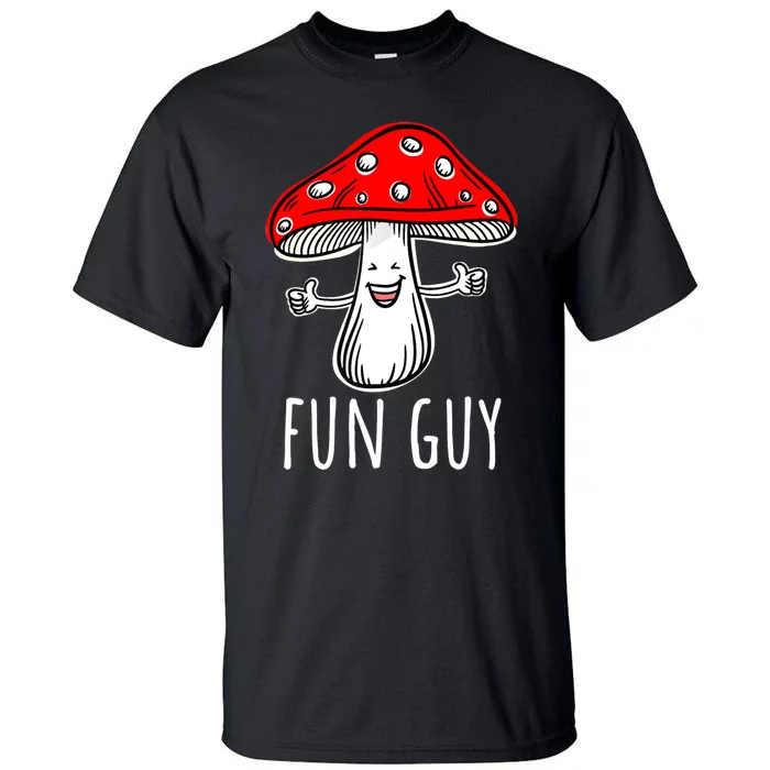 Funny Food Funny Fungi Pun Funny Mushroom Fun Guy Tall T-Shirt