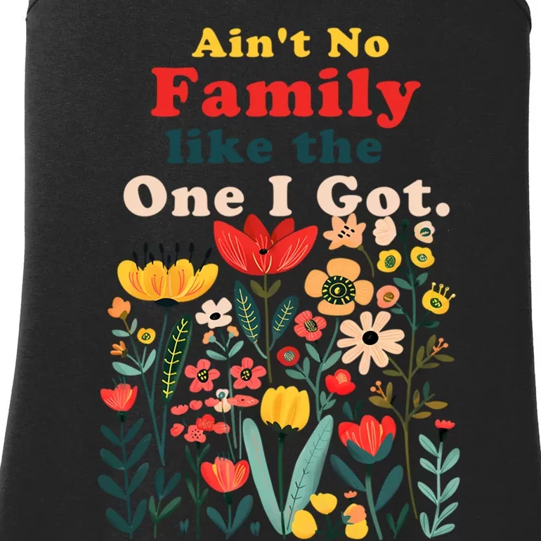 Funny Family Flowers AinT No Family Like The One I Got Ladies Essential Tank