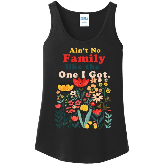 Funny Family Flowers AinT No Family Like The One I Got Ladies Essential Tank