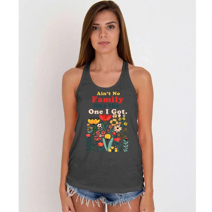 Funny Family Flowers AinT No Family Like The One I Got Women's Knotted Racerback Tank