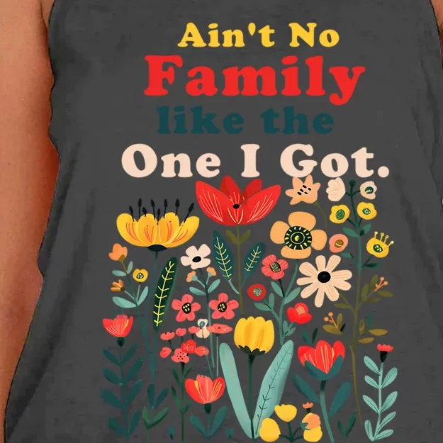 Funny Family Flowers AinT No Family Like The One I Got Women's Knotted Racerback Tank