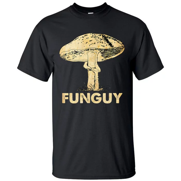 Funguy Funny Fungi Fungus Mushroom Tall T-Shirt