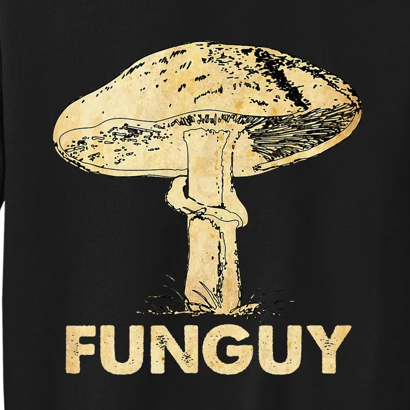 Funguy Funny Fungi Fungus Mushroom Tall Sweatshirt