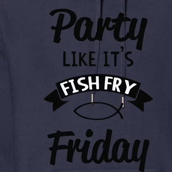 Friday Fish Fry Lent Premium Hoodie