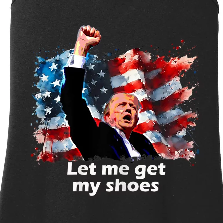 Fight Fight Fight Trump Trump Let Me Get My Shoes July 13 2024 Ladies Essential Tank