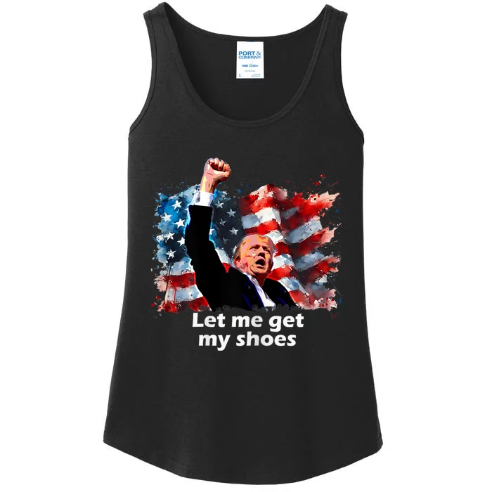 Fight Fight Fight Trump Trump Let Me Get My Shoes July 13 2024 Ladies Essential Tank